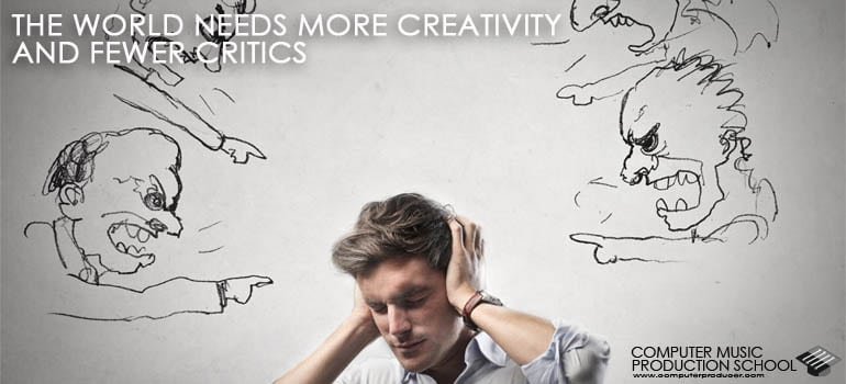 world needs more creativity fewer critics